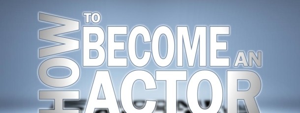 Ten Tips On How To Become An Actor With No Experience